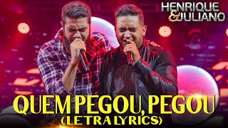 Henrique e Juliano - QUEM PEGOU, PEGOU ( letra Lyrics)