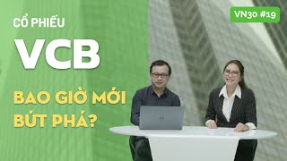 VN30 – Cổ phiếu VCB – NGAI VÀNG LIỆU CÓ DỄ LUNG LAY?  Đánh giá toàn diện ngân hàng Vietcombank