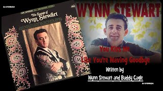 Wynn Stewart - You Kiss Like You&#39;re Waving Goodbye (1965)