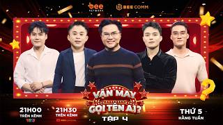 VẬN MAY GỌI TÊN AI? | Tập 4: Lê Minh Thành quyết "được ăn cả, ngã về không", đối đầu với Xuân Tiến 