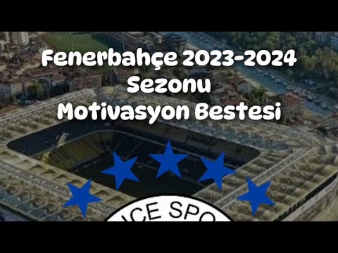 FENERBAHÇE 2023-2024 SEZONU MOTİVASYON BESTESİ (Mükemmel Beste)