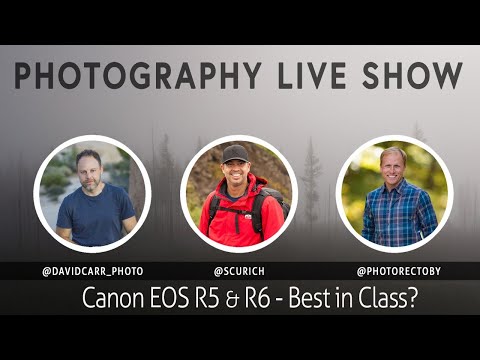 Photo Mish Mash - Canon EOS R5 & R6 - Best in Class?