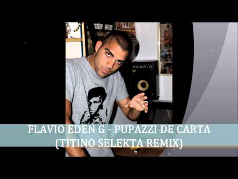 Flavio Eden G - Pupazzi De Carta [Titino Selekta Remix]