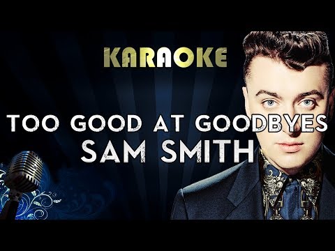 Sam Smith - Too Good at Goodbyes | Karaoke Instrumental Lyrics Cover Sing Along