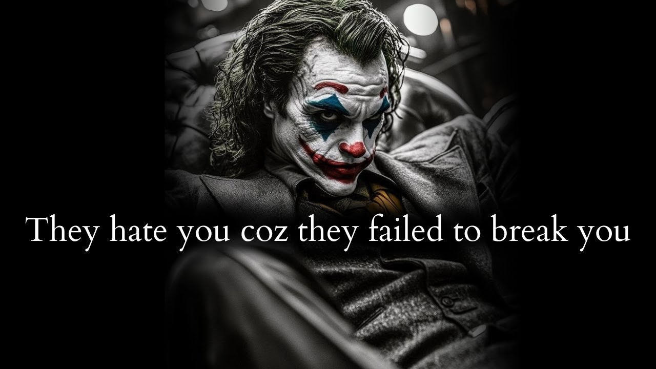 They HATE you coz they failed to break you with their lies & deceit - Joker Speech
