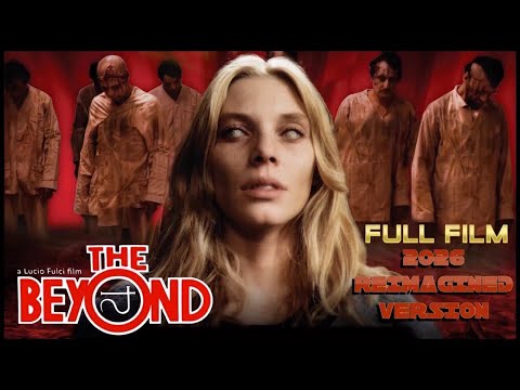 The Beyond (1981) : Full Film : 2026 Reimagined Version
