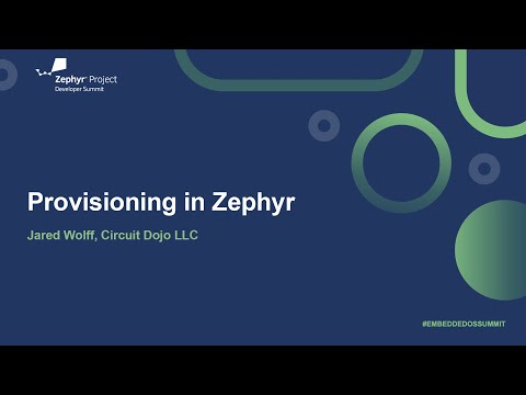 Provisioning in Zephyr - Jared Wolff, Circuit Dojo LLC