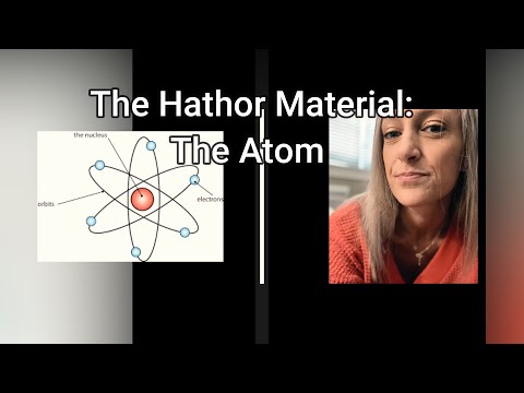 The Hathor Material: The Atom