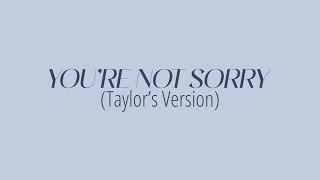 [LYRICS] YOU&#39;RE NOT SORRY (Taylor&#39;s Version) - Taylor Swift