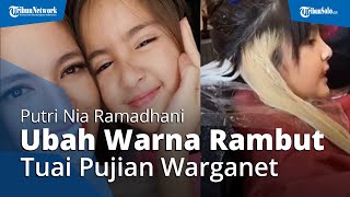 Download lagu Mikhayla Putri Nia Ramadhani Ubah Gaya dan Warna Rambut, Warganet Puji Makin Cantik Mirip Sang Mama mp3