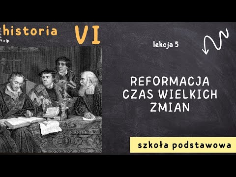 Historia 6 [Lekcja 5 - Reformacja - czas wielkich zmian]