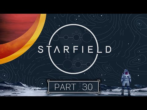 Starfield - Part 30 - Oh, Yes, Right, I'm A Space Wizard