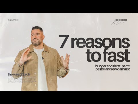 Hunger and Thirst: 7 Reasons To Fast - Pastor Andrew Damazio