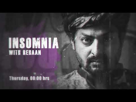 INSOMNIA with Rehaan