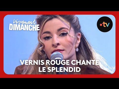 Vernis Rouge chante Le Splendid - Vivement Dimanche 23 février 2025