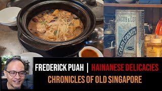 Frederick Puah – British Hainan & Hainanese Food Stories | Chronicles of Old Singapore