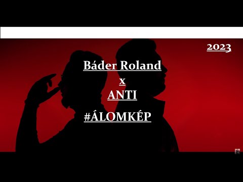 Báder Roland x Anti  - ÁLOMKÉP 2023