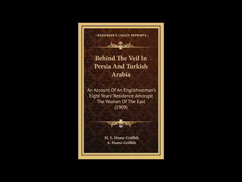 Behind The Veil In Persia And Turkish Arabia: An Account Of An Englishwoman's Eight by Unknown — free full audiobook