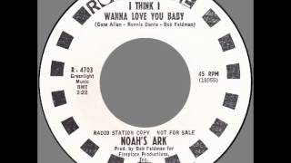 Noah’s Ark – “I Think I Wanna Love You Baby” (Roulette) 1966
