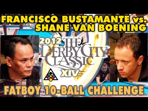 10-Ball - SHANE VAN BOENING vs FRANCISCO BUSTAMANTE - 2012 Derby City Classic Fat Boy Challenge
