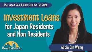 Investment Loans for Residents/Non Residents - Alicia Wang at The Japan Real Estate Summit Oct. 2024