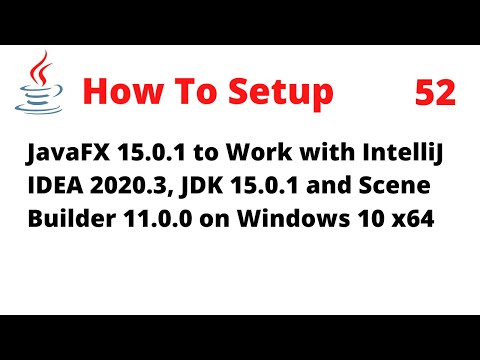 How to Setup IntelliJ 2020.3 for JavaFX 15.0.1, JDK 15.0.1, Scene Builder 11.0.0 on Windows 10 x64