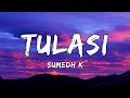 Tulasi (Lyrics) - Sumedh K | feat. Sumant Shridhar | elamma tulasi