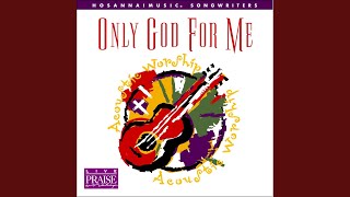 Only God For Me Music Video