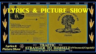Traffic - Stranger To Himself - Lyrics &amp; Picture Show