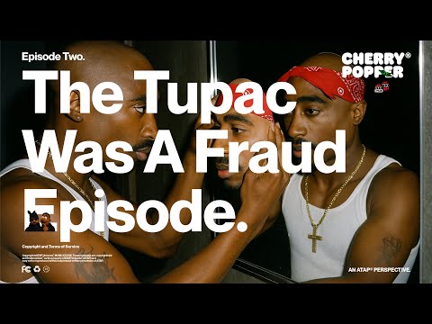 The Tupac Was A Fraud Episode | Episode Two | Cherry Popper®
