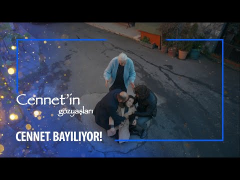 Cennet bayılıyor! - Cennet'in Gözyaşları