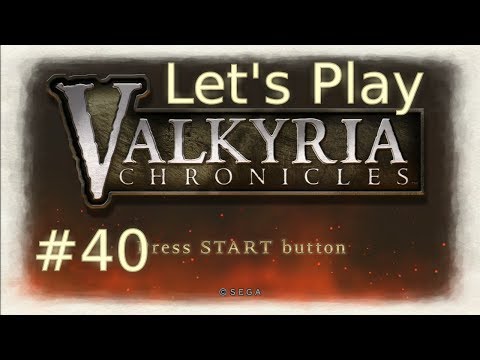 Too Close for Comfort - Valkyria Chronicles #40 - Lets Play