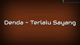 Download lagu Denda - Terlalu Sayang (Video Lirik) mp3