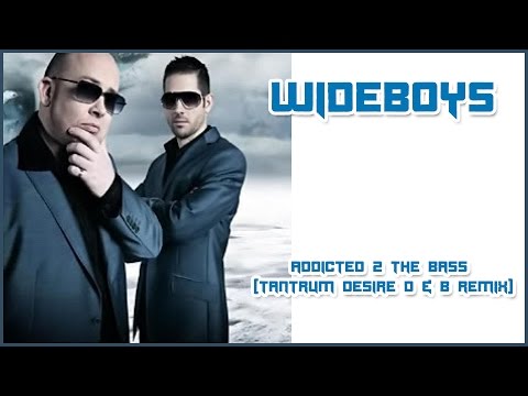 Wideboys - Addicted 2 The Bass (Tantrum Desire Remix)