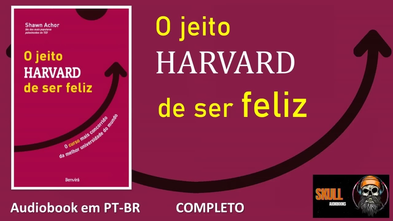 O Jeito Harvard de Ser Feliz (completo) – Shawn Achor - audiobook em PT BR