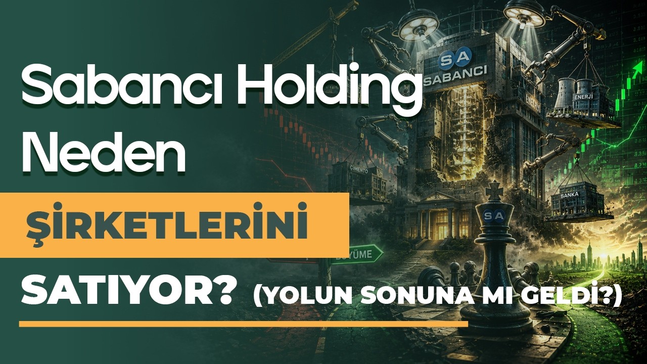 Sabancı Holding Neden Şirketlerini Satıyor? Sabancı Holding Bitiyor mu?