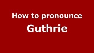 How to pronounce Guthrie