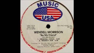 Wendell Morrison - Be My Friend (Friendly Dub)
