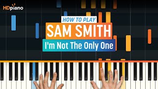 How To Play "I'm Not The Only One" by Sam Smith | HDpiano (Part 1) Piano Tutorial