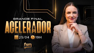 GRANDE FINAL ACELERADOR TURMA 14 - 25/04 às 19h