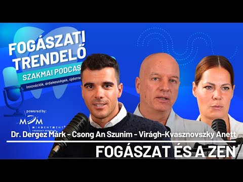 Fogászati Trendelő 6. epizód – Fogászat és a Zen – Csong An Szunim és Virágh-Kvasznovszky Anett