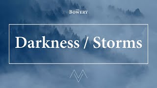 Darkness / Storms | The Bowery | Official Lyric Video | 'Mountains &amp; Valleys' Album