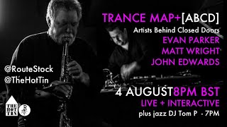 Evan Parker, Matt Wright, John Edwards - Trance Map+ [ABCD] LIVE at The Hot Tin