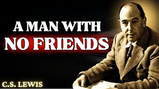A Man With NO FRIENDS Is A Very, Very Secure Man | C.S Lewis