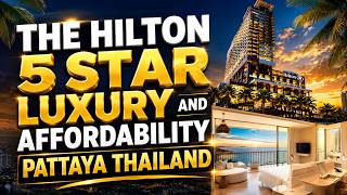 Why Hilton Pattaya Is Thailand’s Ultimate Affordable Luxury Hotel Beachfront #pa
