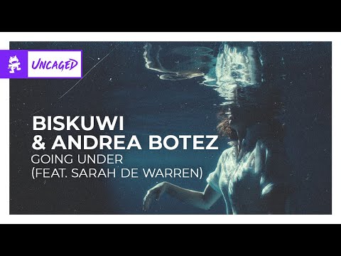 biskuwi & Andrea Botez - Going Under (feat. Sarah de Warren) [Monstercat Release]