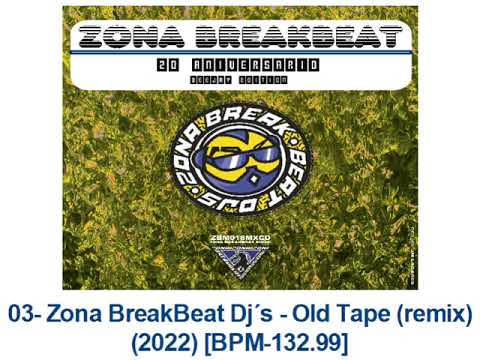 03- Zona BreakBeat Dj´s - Old Tape (remix) (2022) [BPM-132.99]