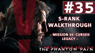 Metal Gear Solid V: The Phantom Pain - S-Rank Walkthrough - Mission 35: Cursed Legacy