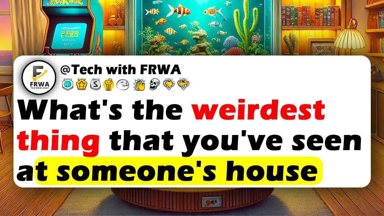 What's The WEIRDEST Thing That You've Seen At SOMEONE'S HOUSE?