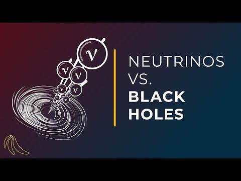 Neutrinos and black holes | Even Bananas
